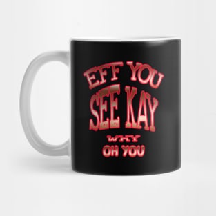 eff you see kay Mug